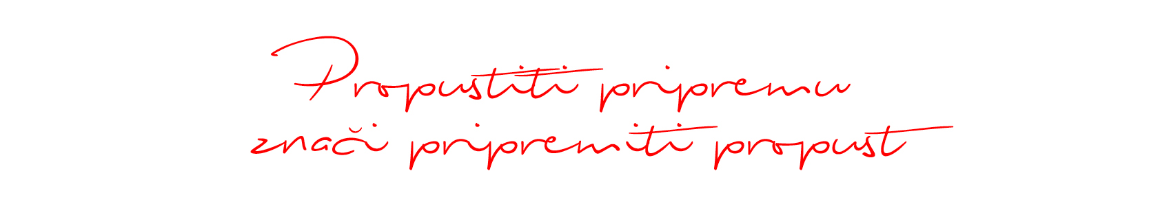 Propustiti pripremu znači pripremiti propust.